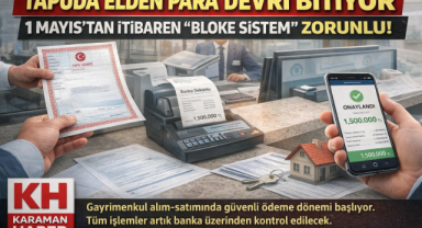 TAPUDA ELDEN PARA DEVRİ BİTİYOR 1 MAYIS’TAN İTİBAREN “BLOKE SİSTEM” ZORUNLU