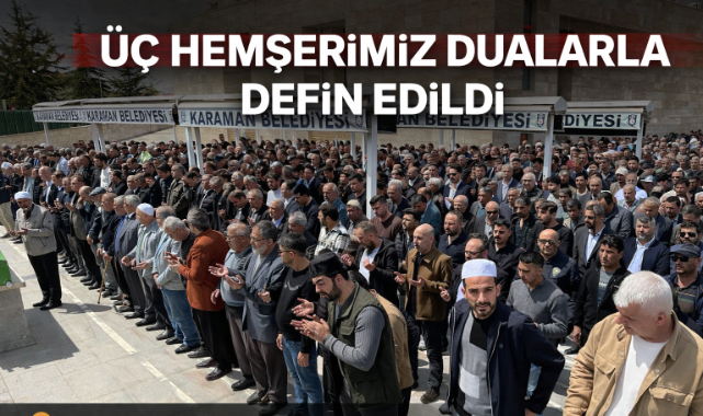 ÜÇ HEMŞERİMİZ DUALARLA DEFİN EDİLDİ