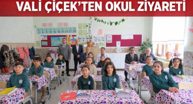 VALİ ÇİÇEK’TEN OKUL ZİYARETİ