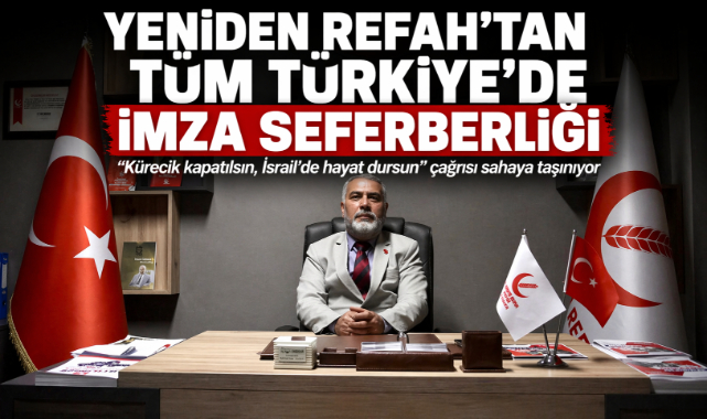 YENİDEN REFAH PARTİSİ’NDEN TÜM TÜRKİYE’DE İMZA SEFERBERLİĞİ