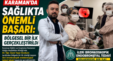 Karaman’da Sağlıkta Önemli Başarı: Bölgesel Bir İlk Gerçekleştirildi