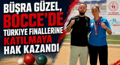 BÜŞRA GÜZEL, BOCCE’DE TÜRKİYE FİNALLERİNE KATILMAYA HAK KAZANDI