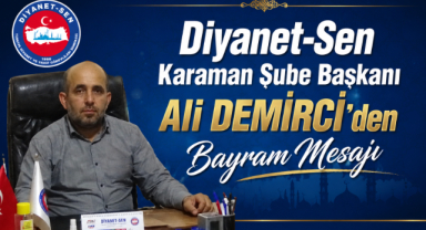 Diyanet-Sen Karaman Şube Başkanı Ali Demirci’den Bayram Mesajı