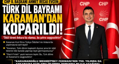 Evcen:”Türk Dil Bayramı Karaman’dan Koparıldı”