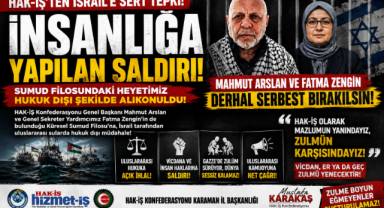 HAK-İŞ’TEN İSRAİL’E SERT TEPKİ: “MAHMUT ARSLAN DERHAL SERBEST BIRAKILMALI”