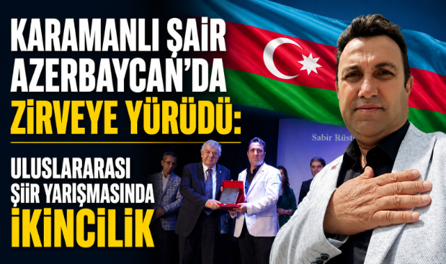 KARAMANLI ŞAİR AZERBAYCAN’DA ZİRVEYE YÜRÜDÜ: ULUSLARARASI ŞİİR YARIŞMASINDA İKİNCİLİK