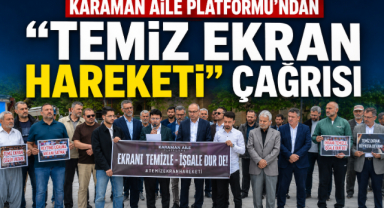KARAMAN AİLE PLATFORMU’NDAN “TEMİZ EKRAN HAREKETİ” ÇAĞRISI