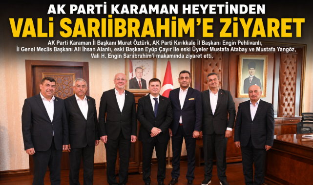 Karaman AK Parti Heyetinden Vali Sarıibrahim'e Ziyaret