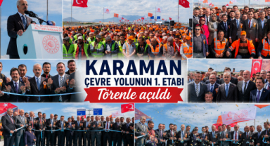 Karaman Çevre Yolunun 1. Etabı Törenle Açıldı