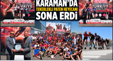 KARAMAN’DA TEKERLEKLİ PATEN HEYECANI SONA ERDİ