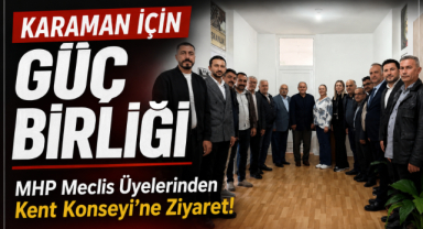 Karaman İçin Güç Birliği: MHP Meclis Üyelerinden Kent Konseyi’ne Ziyaret!