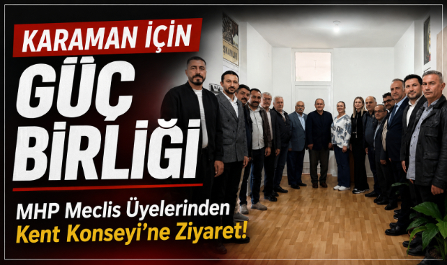 Karaman İçin Güç Birliği: MHP Meclis Üyelerinden Kent Konseyi’ne Ziyaret!