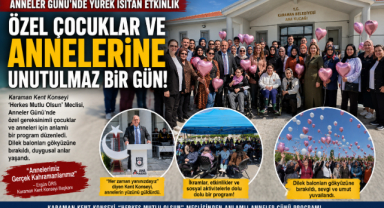 Anneler Günü'nde Yürek Isıtan Buluşma: Özel Çocuklar ve Anneleri Gönüllerde İz Bıraktı