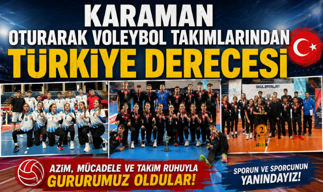 KARAMAN OTURARAK VOLEYBOL TAKIMLARINDAN TÜRKİYE DERECESİ