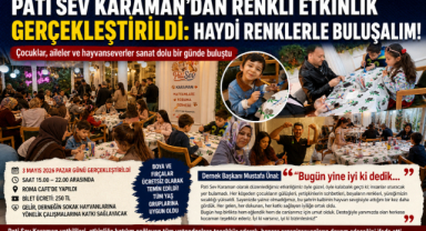PATİ SEV KARAMAN’DAN RENKLİ ETKİNLİK GERÇEKLEŞTİRİLDİ: HAYDİ RENKLERLE BULUŞALIM!