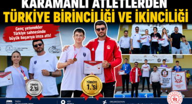 KARAMANLI ATLETLERDEN TÜRKİYE BİRİNCİLİĞİ VE İKİNCİLİĞİ