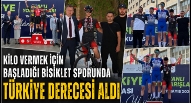 KİLO VERMEK İÇİN BAŞLADIĞI BİSİKLET SPORUNDA TÜRKİYE DERECESİ ALDI