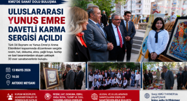 KMÜ’de “Uluslararası Yunus Emre Davetli Karma Sergisi” Açıldı