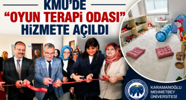 KMÜ’DE “OYUN TERAPİ ODASI” HİZMETE AÇILDI