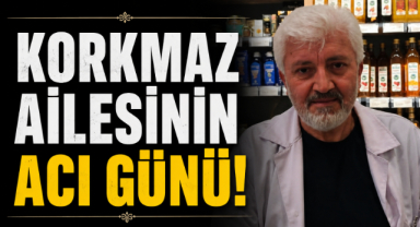 Korkmaz Ailesinin Acı Günü!