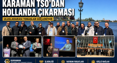 KARAMAN TSO’DAN HOLLANDA ÇIKARMASI: ULUSLARARASI TEMASLAR GÜÇLENİYOR