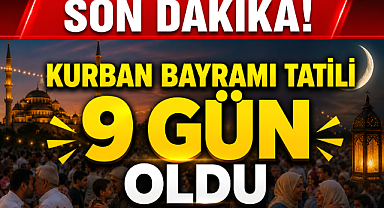  Son dakika! Kurban Bayramı Tatili 9 Gün oldu 