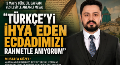 Mustafa Gözel: “Türkçe’yi İhya Eden Ecdadımızı Rahmetle Anıyorum”