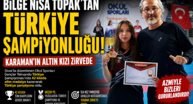 KARAMAN’IN ALTIN KIZI ZİRVEDE: BİLGE NİSA TOPAK TÜRKİYE ŞAMPİYONU
