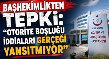 Başhekimlikten Tepki: “Otorite Boşluğu İddiaları Gerçeği Yansıtmıyor”