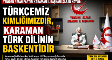 Şaban Köylü: “Türkçemiz Kimliğimizdir, Karaman Türk Dilinin Başkentidir”