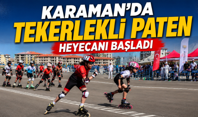 KARAMAN’DA TEKERLEKLİ PATEN HEYECANI BAŞLADI 