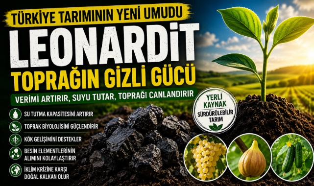 TOPRAĞIN GİZLİ GÜCÜ: LEONARDİT TÜRKİYE TARIMININ YENİ UMUDU