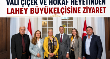 Vali Çiçek ve HOKAF Heyetinden Lahey Büyükelçisine Ziyaret