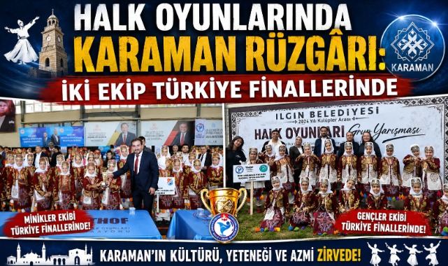 HALK OYUNLARINDA KARAMAN RÜZGÂRI: İKİ EKİP TÜRKİYE FİNALLERİNDE