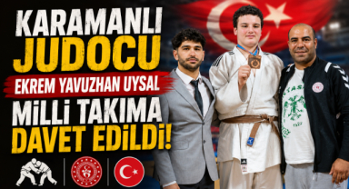 KARAMANLI JUDOCU EKREM YAVUZHAN UYSAL MİLLİ TAKIMA DAVET EDİLDİ